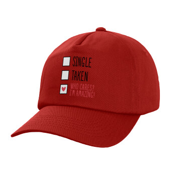 Single, Taken, Who cares i'm amazing, Adult Baseball Cap, 100% Cotton, Red (COTTON, ADULT, UNISEX, ONE SIZE)