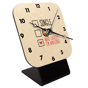 Single, Taken, Who cares i'm amazing, Quartz Table clock in natural wood (10cm)