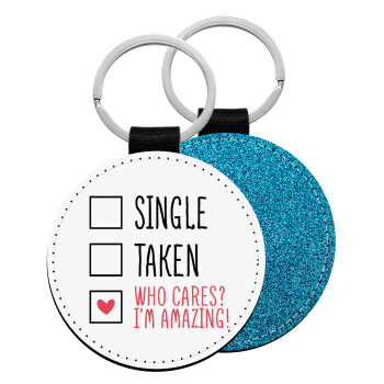 Single, Taken, Who cares i'm amazing, Μπρελόκ Δερματίνη, στρογγυλό ΜΠΛΕ (5cm)