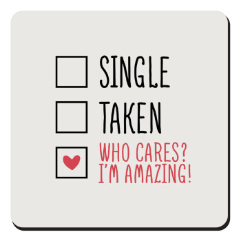 Single, Taken, Who cares i'm amazing, Τετράγωνο μαγνητάκι ξύλινο 9x9cm
