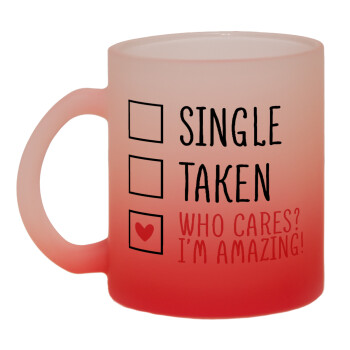 Single, Taken, Who cares i'm amazing, Κούπα γυάλινη δίχρωμη με βάση το κόκκινο ματ, 330ml