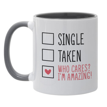 Single, Taken, Who cares i'm amazing, Mug colored grey, ceramic, 330ml