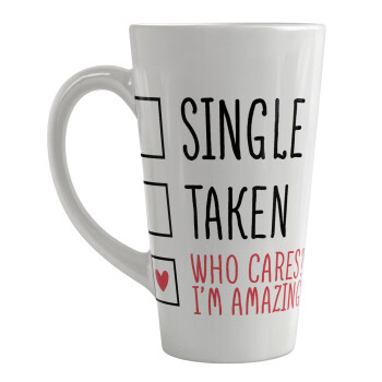 Single, Taken, Who cares i'm amazing, Κούπα κωνική Latte Μεγάλη, κεραμική, 450ml