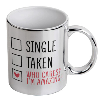Single, Taken, Who cares i'm amazing, Mug ceramic, silver mirror, 330ml