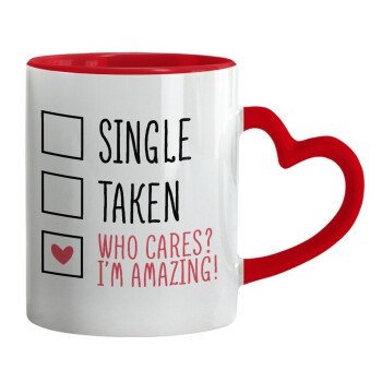 Single, Taken, Who cares i'm amazing, Mug heart red handle, ceramic, 330ml