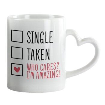 Single, Taken, Who cares i'm amazing, Mug heart handle, ceramic, 330ml