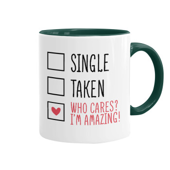 Single, Taken, Who cares i'm amazing, Mug colored green, ceramic, 330ml