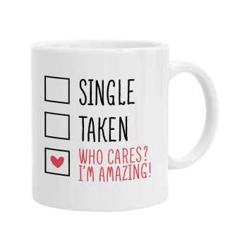 Single, Taken, Who cares i'm amazing, Ceramic coffee mug, 330ml (1pcs)