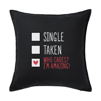 Single, Taken, Who cares i'm amazing, Μαξιλάρι καναπέ Μαύρο 100% βαμβάκι, περιέχεται το γέμισμα (50x50cm)
