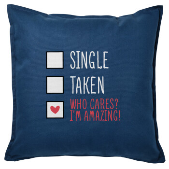 Single, Taken, Who cares i'm amazing, Μαξιλάρι καναπέ Μπλε 100% βαμβάκι, περιέχεται το γέμισμα (50x50cm)