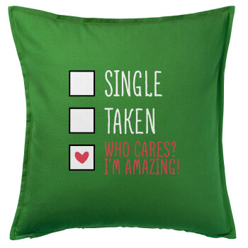 Single, Taken, Who cares i'm amazing, Μαξιλάρι καναπέ Πράσινο 100% βαμβάκι, περιέχεται το γέμισμα (50x50cm)