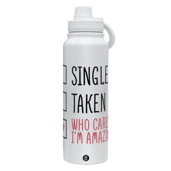 Single, Taken, Who cares i'm amazing, 1L Stainless Steel Thermal Bottle with Phone Holder & Double Wall Insulation