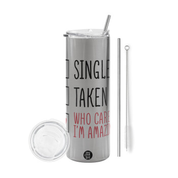 Single, Taken, Who cares i'm amazing, Eco friendly ποτήρι θερμό Ασημένιο (tumbler) από ανοξείδωτο ατσάλι 600ml, με μεταλλικό καλαμάκι & βούρτσα καθαρισμού