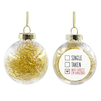 Single, Taken, Who cares i'm amazing, Χριστουγεννιάτικη μπάλα δένδρου διάφανη με χρυσό γέμισμα 8cm
