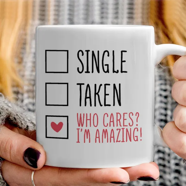 Single, Taken, Who cares i'm amazing — 3