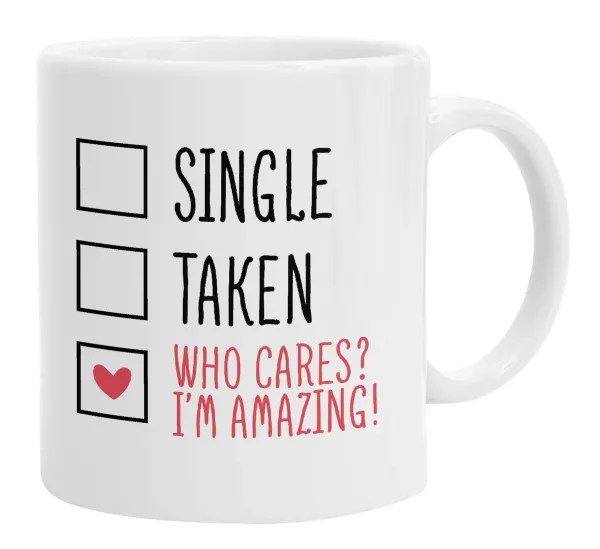 Single, Taken, Who cares i'm amazing — 1