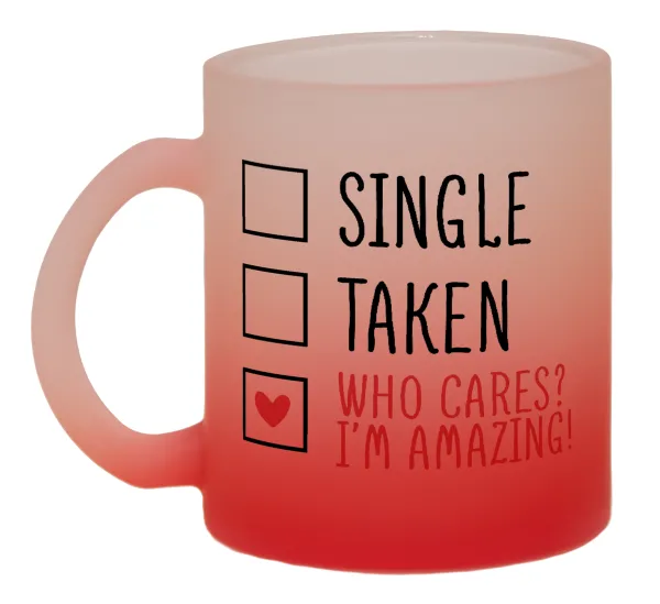 Single, Taken, Who cares i'm amazing — 1
