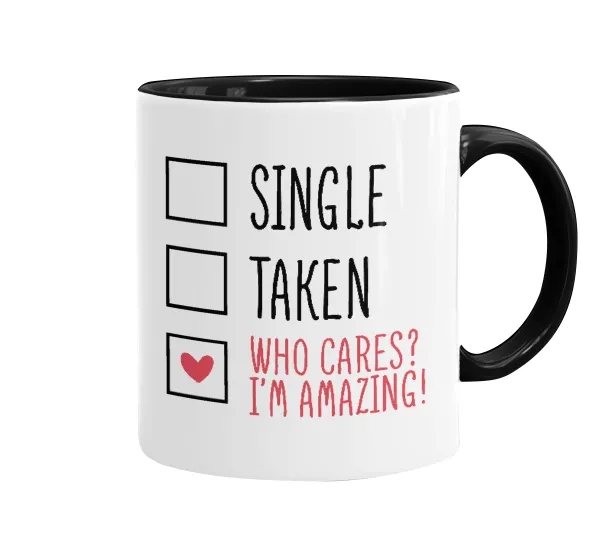 Single, Taken, Who cares i'm amazing — 1