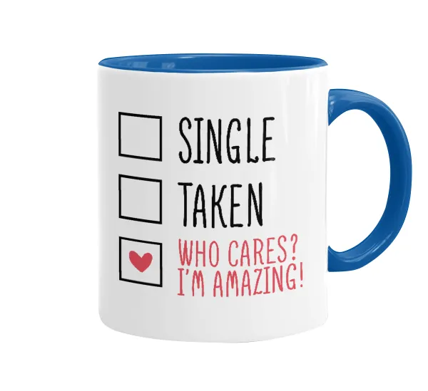 Single, Taken, Who cares i'm amazing — 1