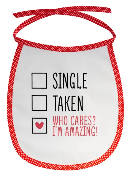 Single, Taken, Who cares i'm amazing — 1