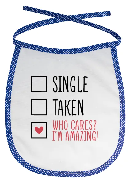 Single, Taken, Who cares i'm amazing — 1