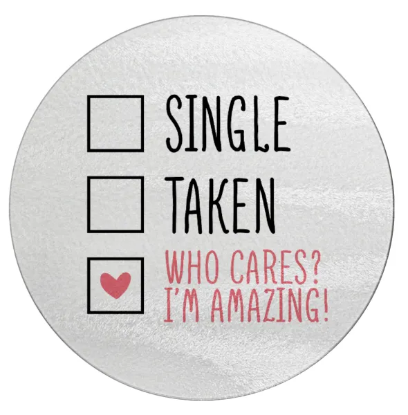 Single, Taken, Who cares i'm amazing — 1