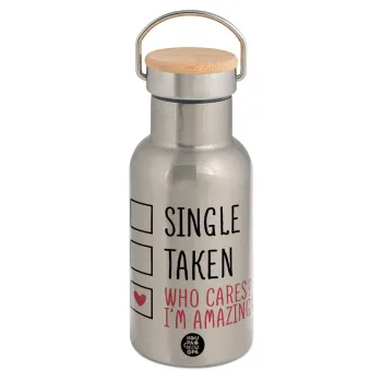 Single, Taken, Who cares i'm amazing, Stainless steel metallic thermos flask, silver with a bamboo lid, double-walled, 350ml.