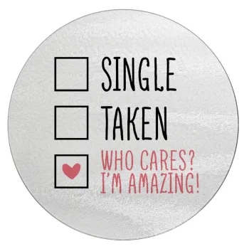 Single, Taken, Who cares i'm amazing, Επιφάνεια κοπής γυάλινη στρογγυλή (30cm)
