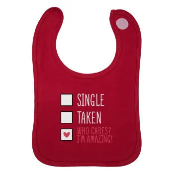 Single, Taken, Who cares i'm amazing, Σαλιάρα με Σκρατς Κόκκινη 100% Organic Cotton (0-18 months)