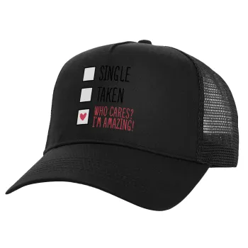 Single, Taken, Who cares i'm amazing, Structured Trucker Adult Hat, with Mesh, Black (100% COTTON, ADULT, UNISEX, ONE SIZE)