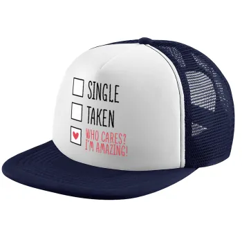 Single, Taken, Who cares i'm amazing, Adult Soft Trucker Hat with Dark Blue/White Mesh (POLYESTER, ADULT, UNISEX, ONE SIZE)