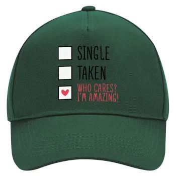 Single, Taken, Who cares i'm amazing, Adult Ultimate Hat GREEN, (100% COTTON DRILL, ADULT, UNISEX, ONE SIZE)