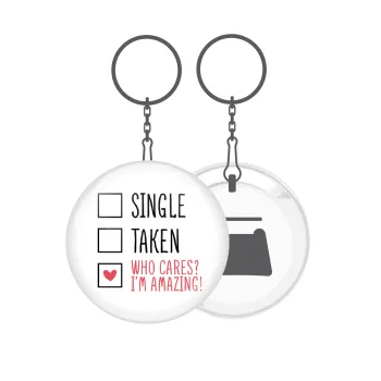 Single, Taken, Who cares i'm amazing, Μπρελόκ μεταλλικό 5cm με ανοιχτήρι