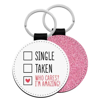 Single, Taken, Who cares i'm amazing, Μπρελόκ Δερματίνη, στρογγυλό ΡΟΖ (5cm)