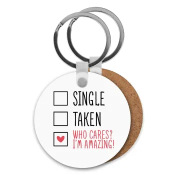 Single, Taken, Who cares i'm amazing, Μπρελόκ Ξύλινο στρογγυλό MDF Φ5cm