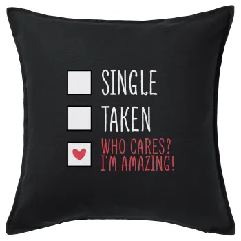 Single, Taken, Who cares i'm amazing, Μαξιλάρι καναπέ Μαύρο 100% βαμβάκι, περιέχεται το γέμισμα (50x50cm)
