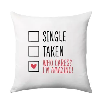 Single, Taken, Who cares i'm amazing, Μαξιλάρι καναπέ 40x40cm περιέχεται το  γέμισμα
