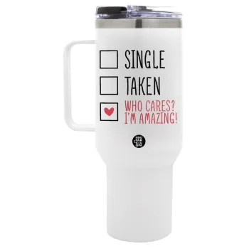 Single, Taken, Who cares i'm amazing, Mega Tumbler με καπάκι, διπλού τοιχώματος (θερμό) 1,2L