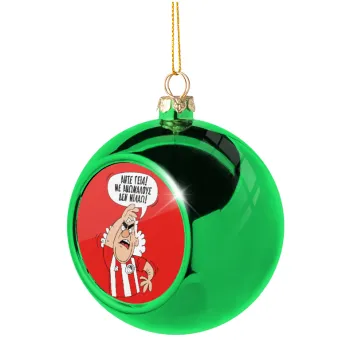 Τάκης, Άντε γεια, με ανώμαλους δεν μιλάω!, Green Christmas tree ornament ball 8cm