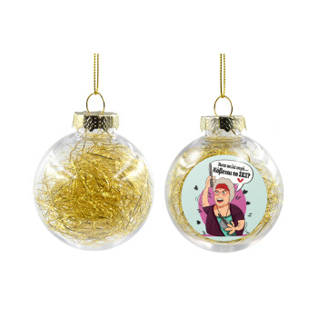 Αντε καλέ, σιγά, κόβεται το σέξ ;, Χριστουγεννιάτικη μπάλα δένδρου διάφανη με χρυσό γέμισμα 8cm