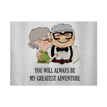UP, YOU WILL ALWAYS BE MY GREATEST ADVENTURE, Επιφάνεια κοπής γυάλινη (38x28cm)