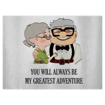 UP, YOU WILL ALWAYS BE MY GREATEST ADVENTURE, Επιφάνεια κοπής γυάλινη (38x28cm)