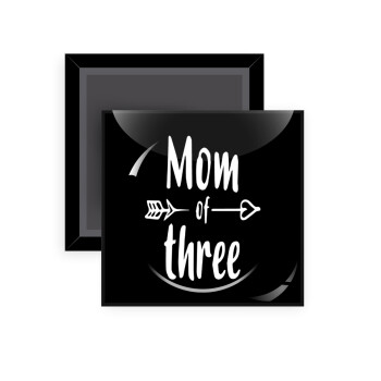 Mom of three, Μαγνητάκι ψυγείου τετράγωνο διάστασης 5x5cm
