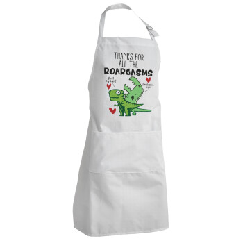 Thanks for all the ROARGASMS, Adult Chef Apron (with sliders and 2 pockets)