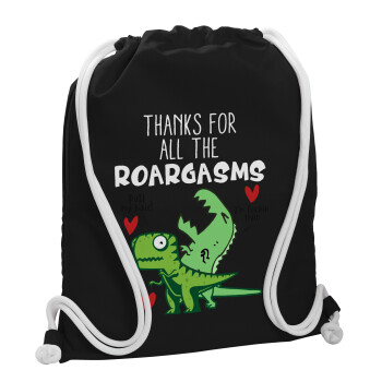 Thanks for all the ROARGASMS, Backpack pouch GYMBAG Black, with pocket (40x48cm) & thick white cords