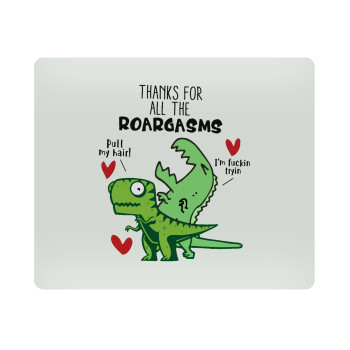 Thanks for all the ROARGASMS, Mousepad rect 23x19cm