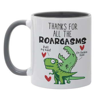 Thanks for all the ROARGASMS, Mug colored grey, ceramic, 330ml