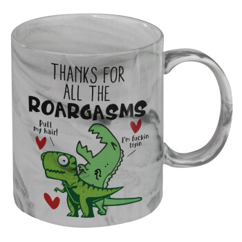 Thanks for all the ROARGASMS, Mug ceramic marble style, 330ml
