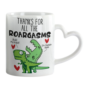 Thanks for all the ROARGASMS, Mug heart handle, ceramic, 330ml