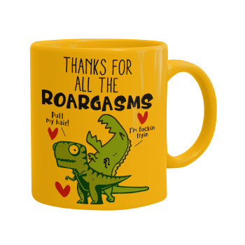 Thanks for all the ROARGASMS, Ceramic coffee mug yellow, 330ml (1pcs)